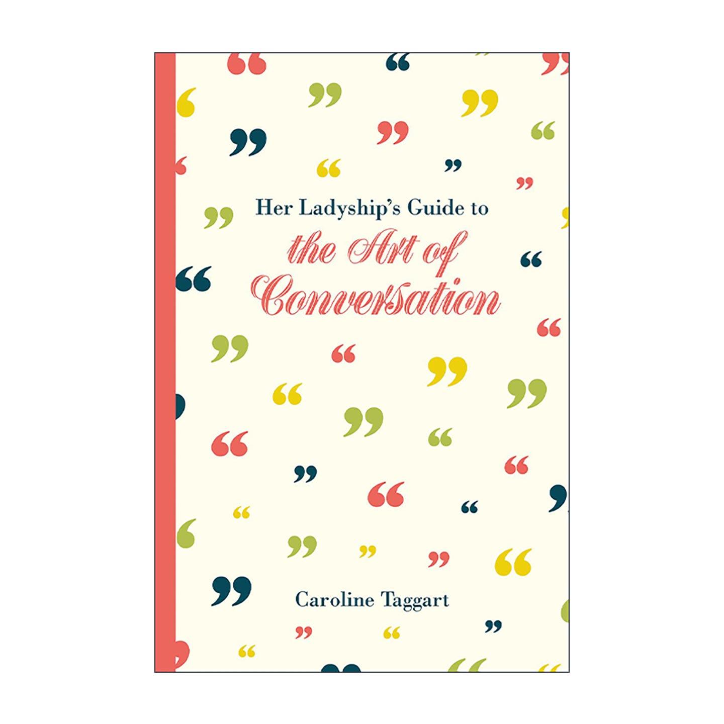 英文原版 Her Ladyship's Guide to the Art of Conversation 所谓会说话 就是会换位思考 学习做一个温暖有趣的人 精装 英文版