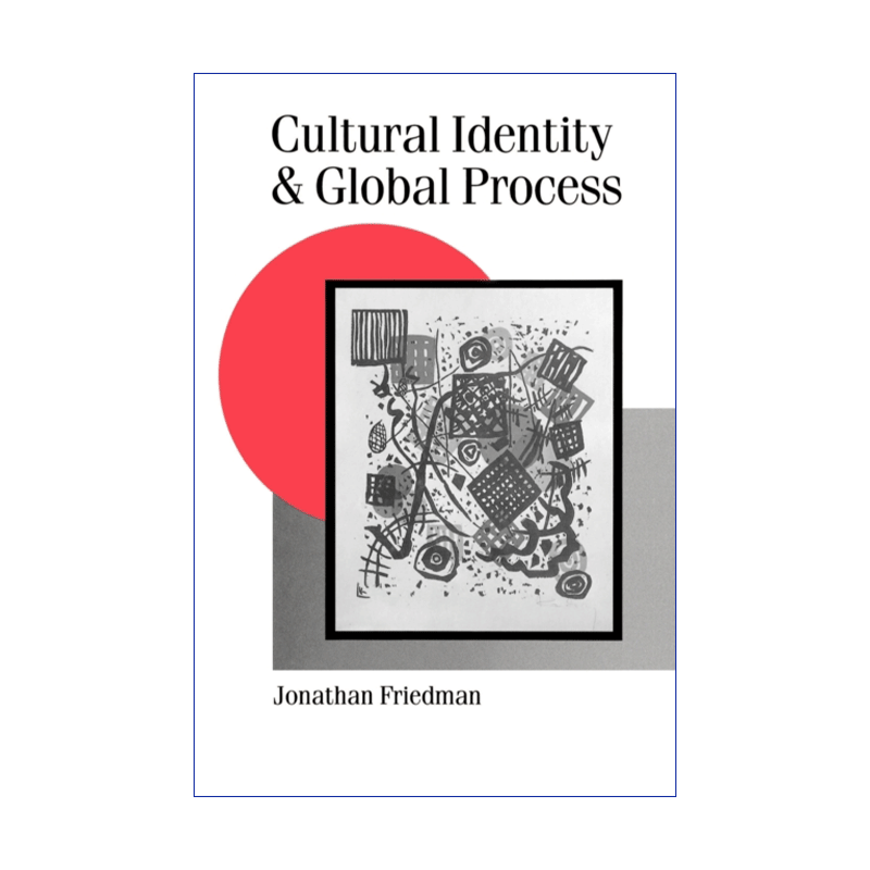 Cultural Identity and Global Process 文化认同与全球性过程 乔纳森·弗里德曼