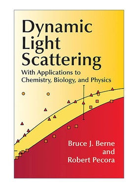 英文原版 Dynamic Light Scattering 动态光散射 在化学 生物学和物理学中的应用 哥伦比亚大学教授Bruce J. Berne 英文版