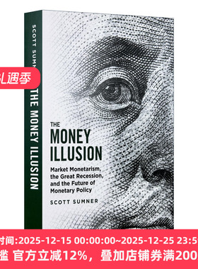 英文原版 The Money Illusion 货币幻觉 市场货币主义 大萧条与货币政策的未来 宏观经济学 Scott Sumner 英文版 进口英语书籍