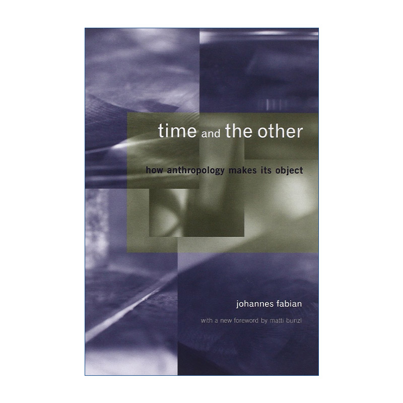 Time and the Other 时间与他者 人类学的研究对象如何建立 Johannes Fabian