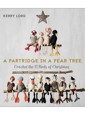 英文原版 A Partridge in a Pear Tree 一只站在梨树上的鹧鸪鸟 创意手工编织圣诞鸟类指南 精装 Kerry Lord 钩针玩偶 进口书籍