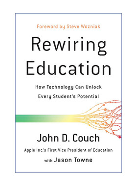 Rewiring Education 学习的升级 技术如何释放终身学习者的潜能 John D. Couch