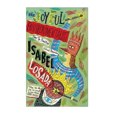 英文原版 The Joyful Environmentalist 快乐的环保主义者 如何不说教而实践 Isabel Losada 英文版 进口英语原版书籍
