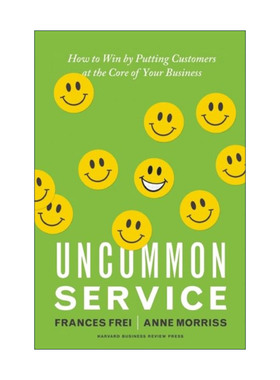 英文原版 Uncommon Service 非凡服务 如何通过将客户放在业务的核心来赢得胜利 哈佛商业评论 Frances Frei 精装进口英语原版书籍