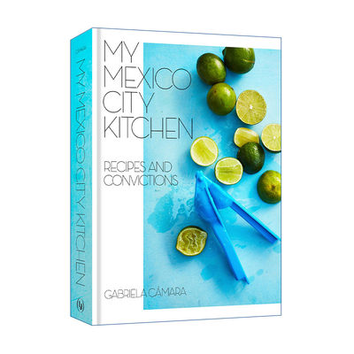 英文原版 My Mexico City Kitchen 我的墨西哥城市厨房 IACP奖入围 Gabriela Camara 精装食谱 英文版 进口英语原版书籍