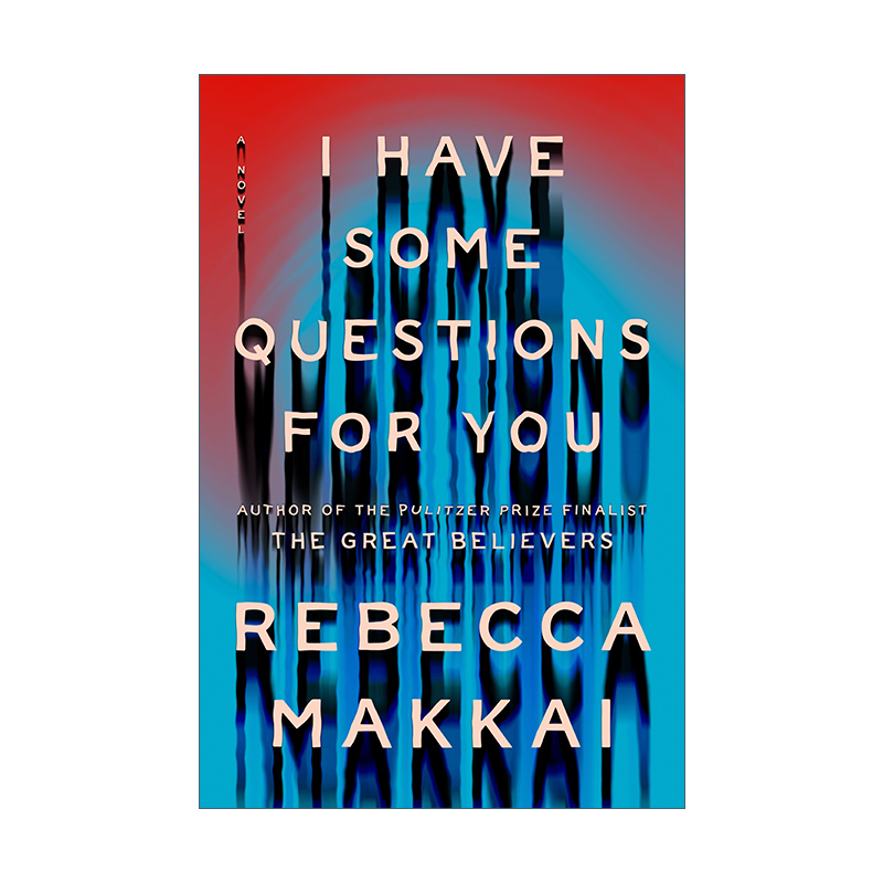 英文原版 I Have Some Questions for You Exp 我有几个问题要问你 女性心理小说 Rebecca Makkai 英文版 进口英语原版书籍