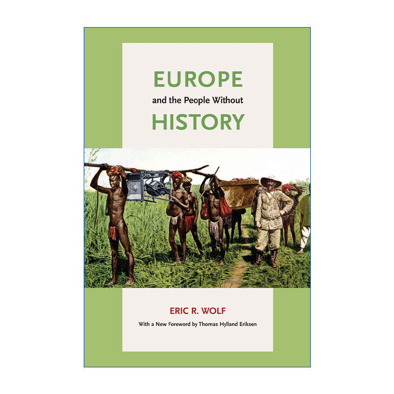 英文原版 Europe and the People Without History 欧洲与没有历史的人 著名人类学家Eric R. Wolf 英文版 进口英语原版书籍