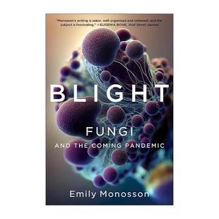 英文原版 Blight 枯萎病 大灭绝时代我们如何与真菌共存 艾米莉·莫诺森 英文版 进口英语原版书籍