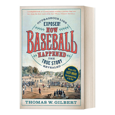 英文原版 How Baseball Happened 棒球是如何出现的 骇人听闻的谎言曝光 揭秘真实故事 历史 Thomas W Gilbert 英文版 进口书籍