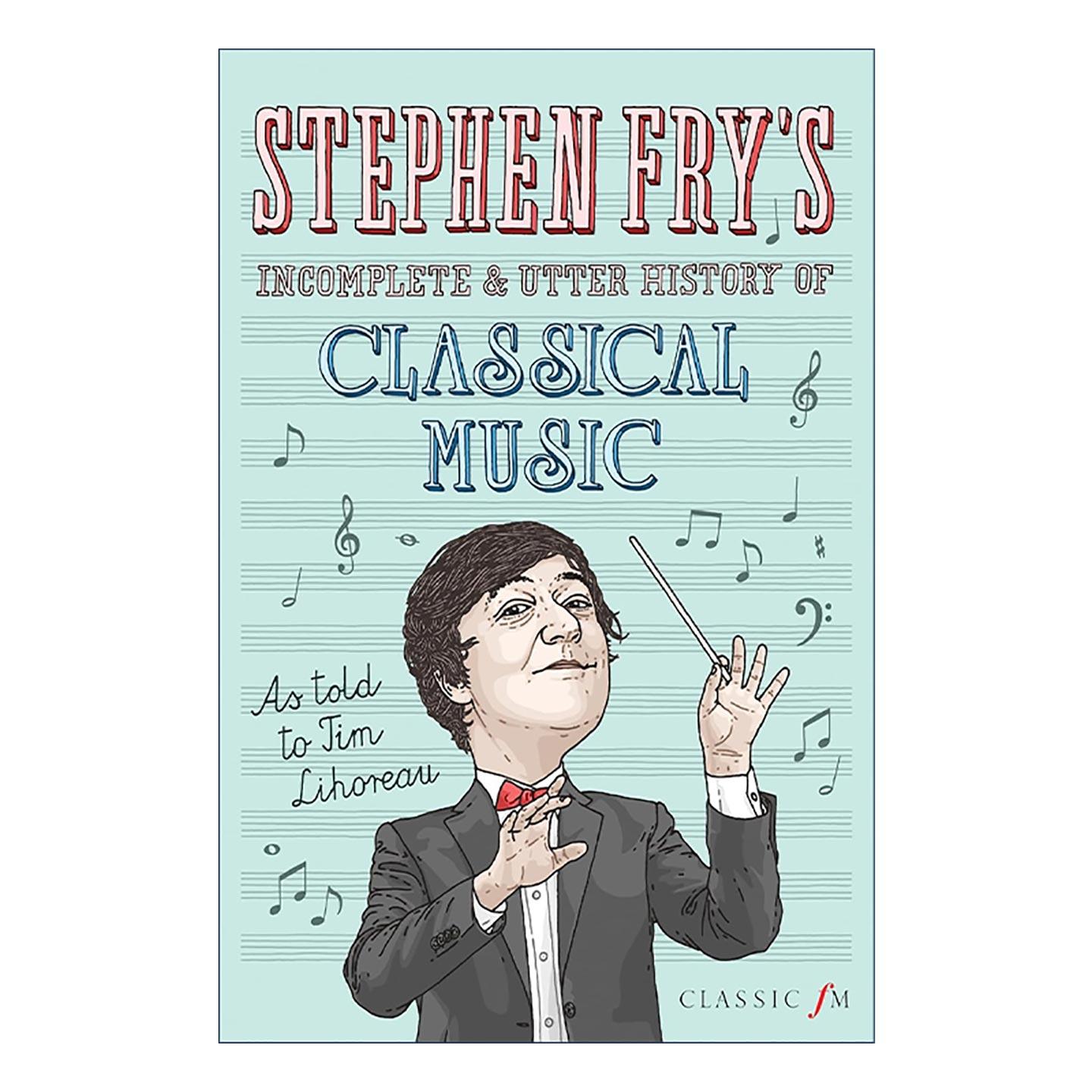英文原版 Stephen Fry's Incomplete and Utter History of Classical Music 油炸叔的不完全古典音乐史 精装 史蒂芬?弗莱 英文版