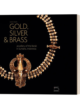 英文原版 Gold  Silver & Brass 金 银 铜 印尼巴塔克珠宝传统产物 近300件珍贵艺术品收录展示 精装 英文版 进口英语原版书籍
