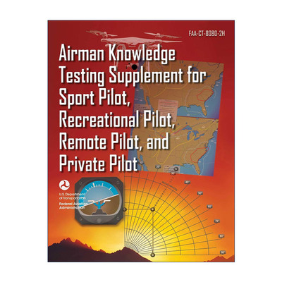 英文原版 Airman Knowledge Testing Supplement for Sport Pilot Recreational Pilot Remote Pilot and Private Pilot飞行员知识