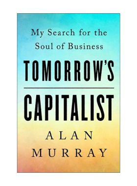 英文原版 Tomorrow's Capitalist 明日资本家 我对商业灵魂的探索 精装 财富媒体集团CEO Alan Murray 英文版 进口英语原版书籍