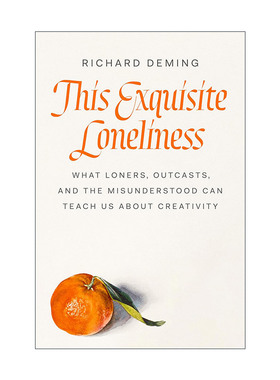 英文原版 This Exquisite Loneliness 精致的孤独 孤独者 被排斥者和被误解者的创造力启示 传记 耶鲁大学教授Richard Deming 精装
