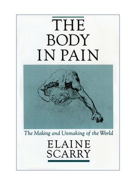 英文原版 The Body in Pain 痛苦的身体 世界在疼痛中的生成与毁坏 Elaine Scarry 英文版 进口英语原版书籍