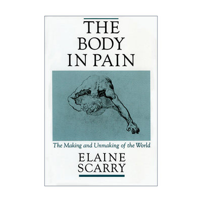 英文原版 The Body in Pain 痛苦的身体 世界在疼痛中的生成与毁坏 Elaine Scarry 英文版 进口英语原版书籍