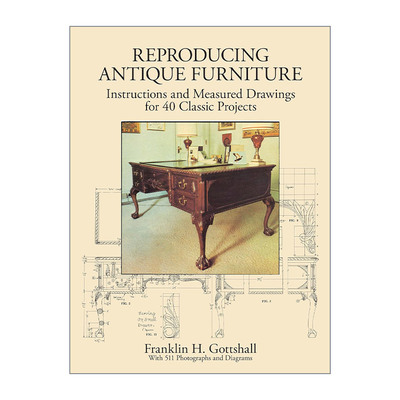 英文原版 Reproducing Antique Furniture 复制古董家具实用插图指南 40个经典项目 Franklin H. Gottshall 进口英语原版书籍