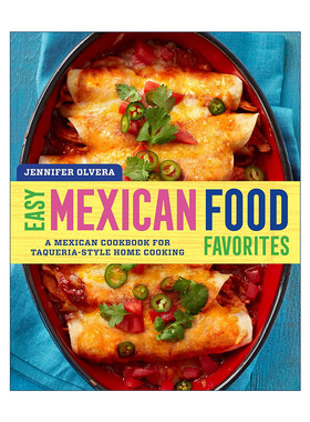 英文原版 Easy Mexican Food Favorites 墨西哥经典美食烹饪书 简易家庭食谱 Jennifer Olvera 英文版 进口英语原版书籍