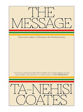 英文原版 The Message 信息 Ta-Nehisi Coates新作 精装 亚马逊编辑推荐 英文版 进口英语原版书籍