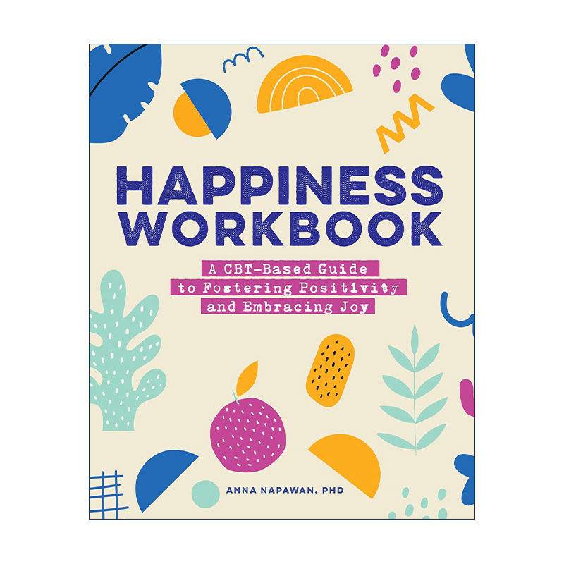 英文原版 Happiness Workbook 幸福手册 基于认知行为治疗的培养积极性与拥抱快乐指南 临床心理学家Anna Napawan进口英语原版书籍