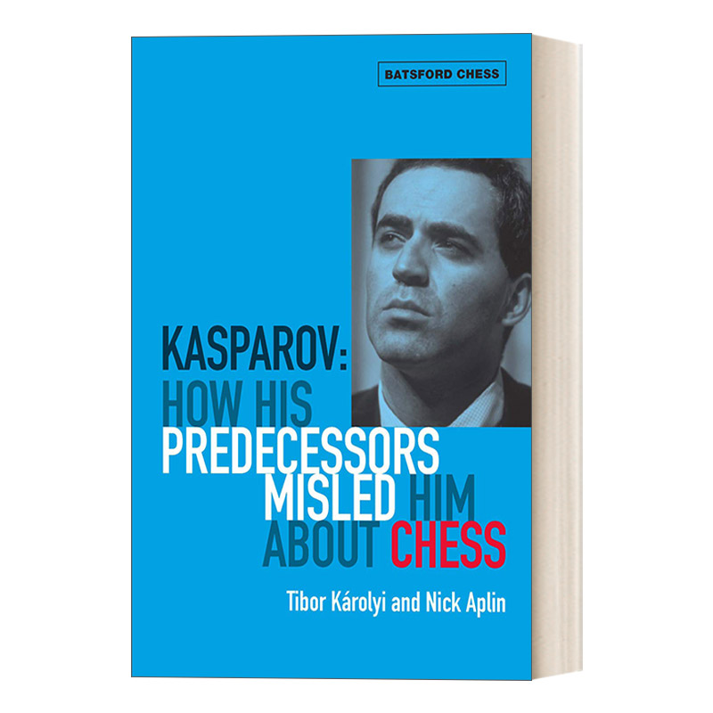 英文原版 Kasparov How His Predecessors Misled Him About Chess 卡斯帕罗夫的国际象棋败局记述 英文版 进口英语原版书籍