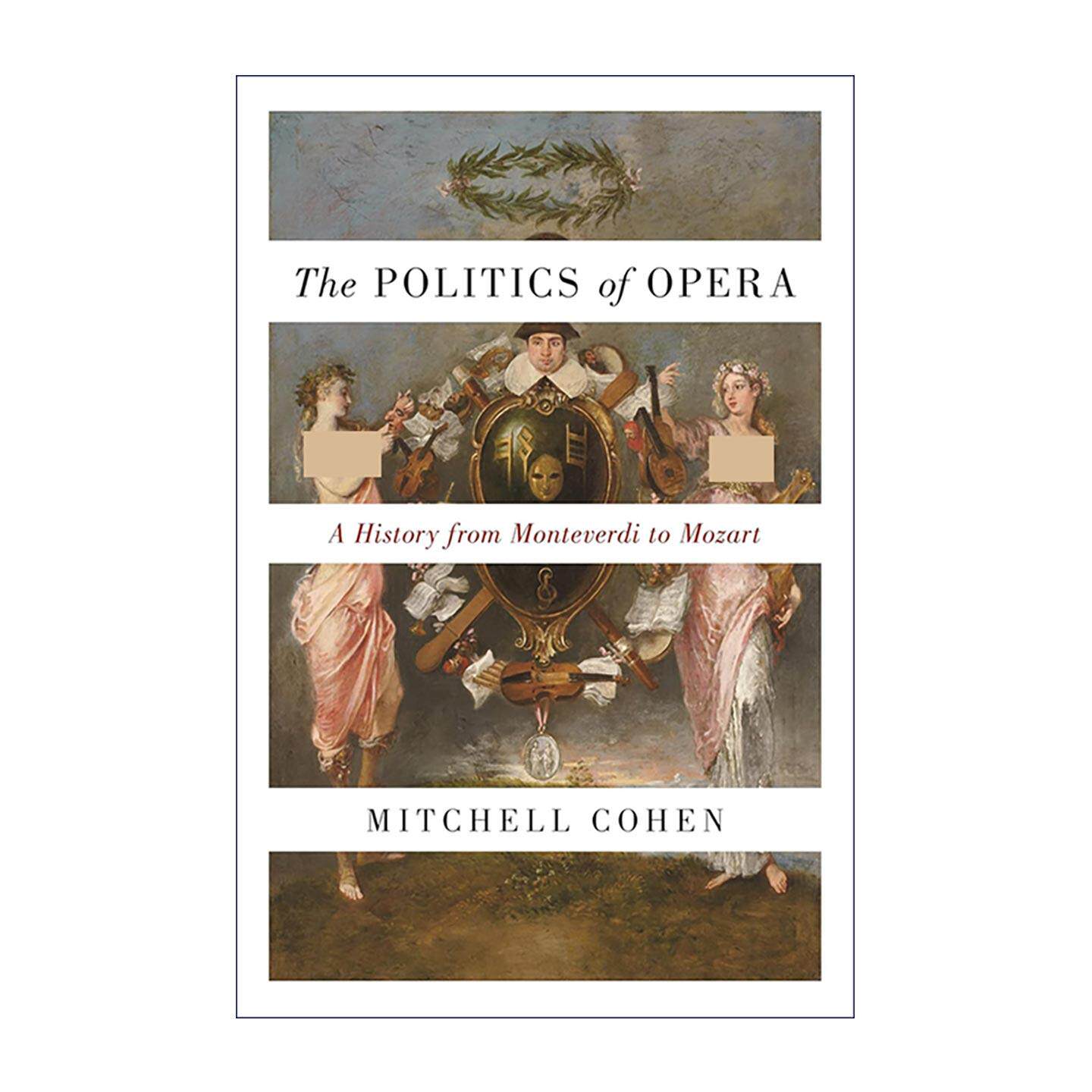 英文原版 The Politics of Opera 歌剧世界的现实舞台 从蒙特威尔第到莫扎特 欧洲宫廷政治与音乐 普林斯顿 进口英语原版书籍