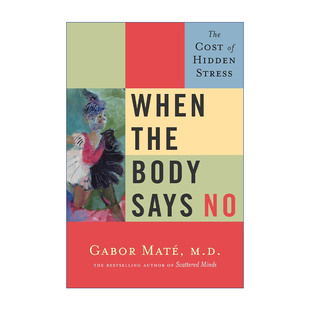 When the Body Says No 身体会替你说不 内心隐藏的压力如何损害健康 Gabor Maté 精装