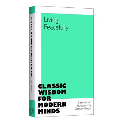 英文原版 Classic Wisdom For Modern Minds Living Peacefully 古典智慧启迪现代心灵 平静生活 文学散文合集精装 英文版 进口