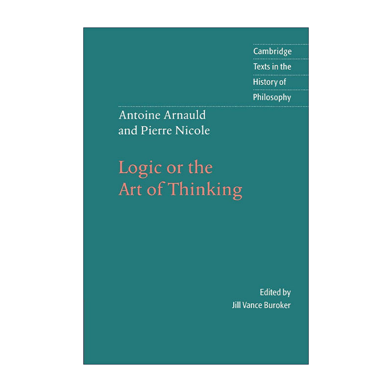 英文原版 Antoine Arnauld and Pierre Nicole Logic or the Art of Thinking 逻辑或思维的艺术 波尔·罗亚尔逻辑 剑桥哲学史文本