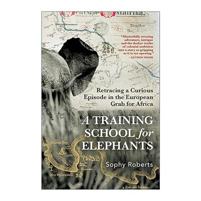 英文原版 A Training School for Elephants 大象训练学校 非洲殖民时代历史 Sophy Roberts 精装 英文版 进口英语原版书籍