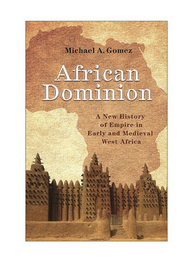 英文原版 African Dominion 非洲主权 史前及中世纪西非帝国新历史 纽约大学教授Michael A. Gomez 英文版 进口英语原版书籍