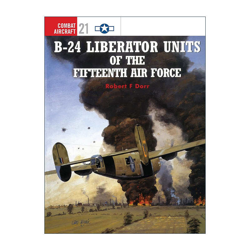 英文原版 B-24 Liberator Units of the Fifteenth Air Force 美国第十五空军B-24解放者式轰炸机 航空史上的战斗机系列 英文版