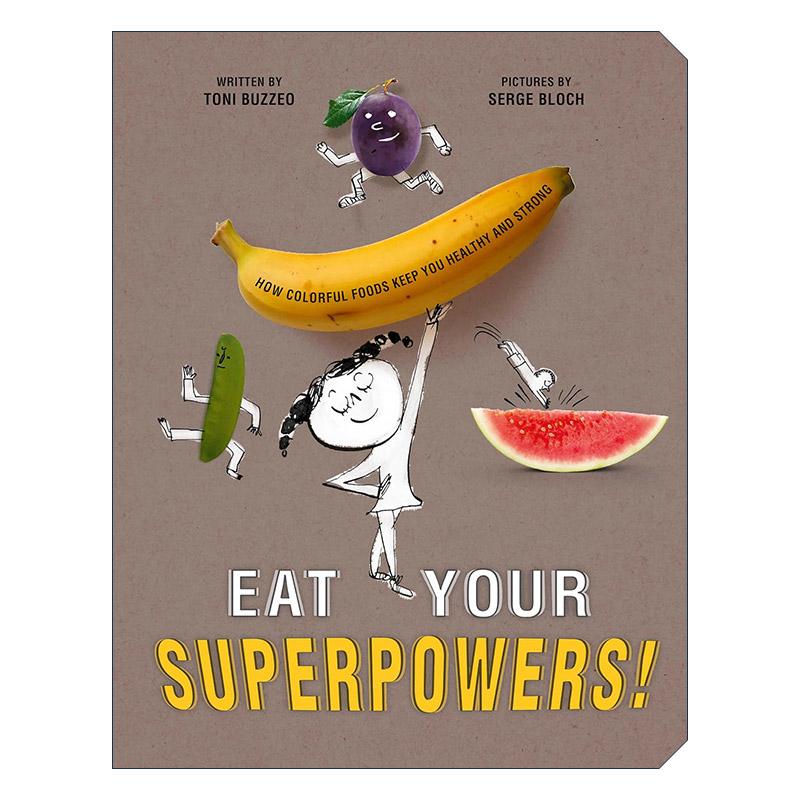 英文原版 Eat Your Superpowers 吃出你的超能力 儿童精装蔬菜水果启蒙科普绘本 培养健康饮食习惯 塞吉?布洛克插画 英文版