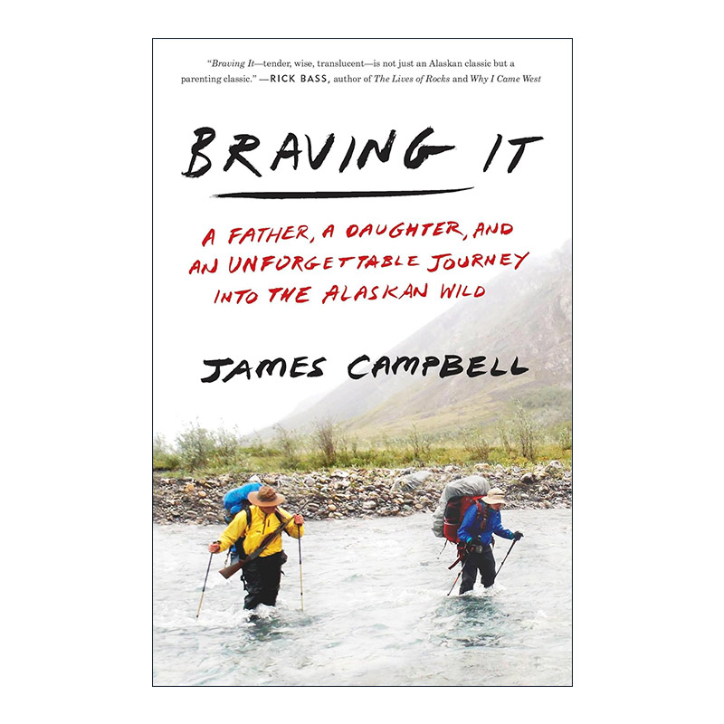 英文原版 Braving It 勇敢面对 一个父亲 一个女儿及一次难忘的阿拉斯加荒野之旅 传记 James Campbell 英文版 进口英语原版书籍