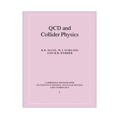 英文原版 QCD and Collider Physics  QCD和对撞机物理 剑桥粒子物理、核物理和宇宙学专著系列 英文版 进口英语原版书籍