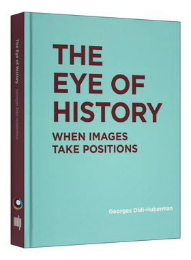历史之眼 精装 The Eye of History 当图像占据位置 Georges Didi-Huberman 英文原版艺术读物 进口英语书籍
