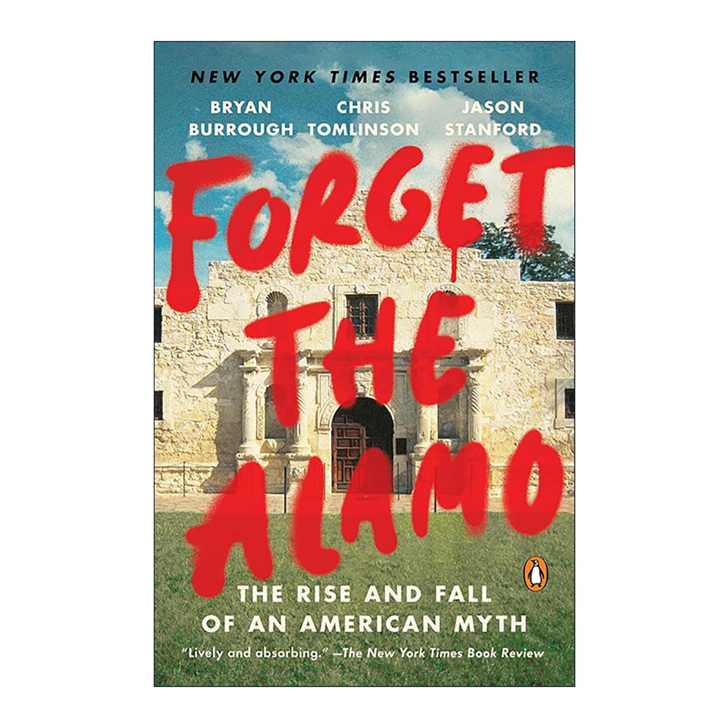 英文原版 Forget the Alamo 忘掉阿拉莫 一个美国神话的兴衰 德克萨斯历史 门口的野蛮人作者布赖恩·伯勒 英文版进口英语原版书籍