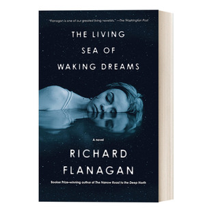 The Living Sea of Waking Dreams 醒梦活海 布克奖得主Richard Flanagan新作 英文原版自然主题小说 进口英语书籍