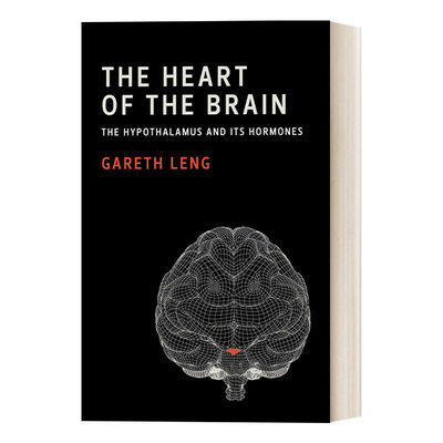 英文原版 The Heart of the Brain 大脑的心脏 下丘脑及其激素 神经系统科学 内分泌学 Gareth Leng 精装 英文版 进口英语原版书籍