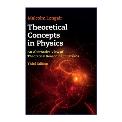 Theoretical Concepts in Physics 物理学中的理论概念 Malcolm Longair 精装