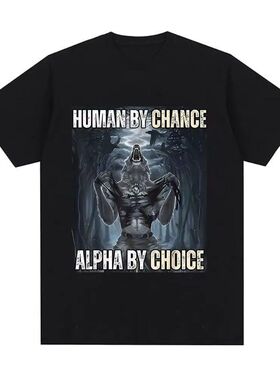 Human By Chance Alpha By Choice Wolf创意狼图案短袖T恤男女