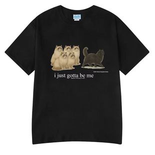 I Just Gotta Be Me我只需要做我自己有趣的猫咪图案短袖T恤男女