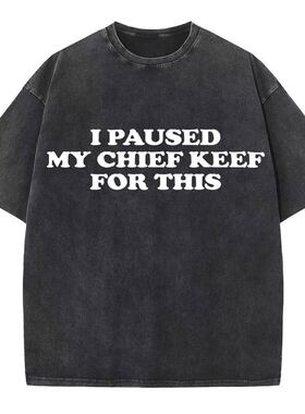 I Paused My Chief Keef for This 欧美创意时尚简约字母