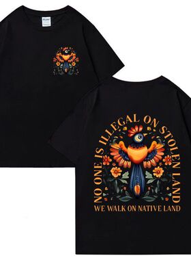 No Human Is Illegal on Stolen Land短袖纯棉T恤男上衣夏季潮流