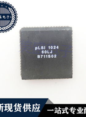 ISPLSI1024-60LJ PLSI1024-60LJ PLCC68 集成电路 现货供应IC