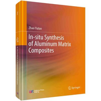 In-situ synthesis of aluminum matrix composites    工业技术书籍科学出版社
