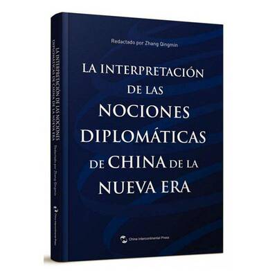 La interpretacion de las nociones diplomsticas de China de la nueva era    政治书籍五洲传播出版社