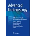 Advanced Ureteroscopy A Practitioner’s Guide to Treating Difficult Problems 先进的输尿管镜检查:治疗疑难问题的从业者指