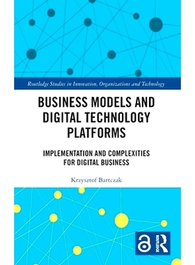 预订 Business Models and Digital Technology Platforms: Implementation and Complexities for Digital Business 商业模式与数